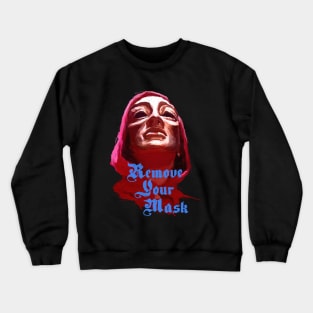 Remove Your Mask Crewneck Sweatshirt